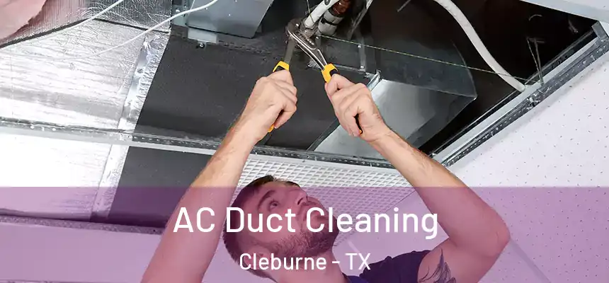  AC Duct Cleaning Cleburne - TX