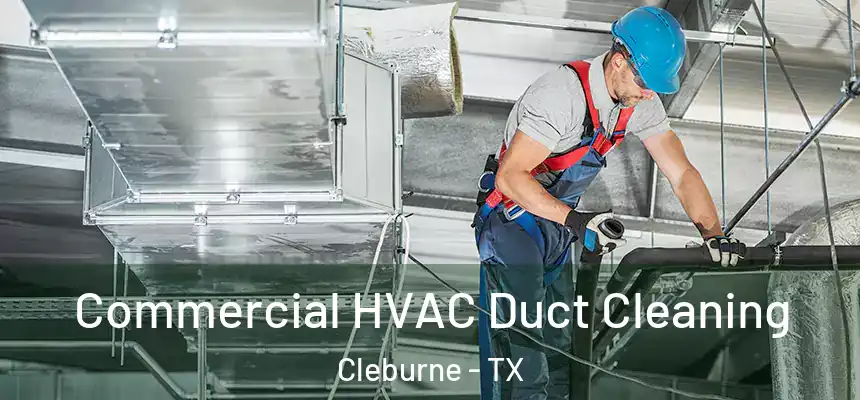  Commercial HVAC Duct Cleaning Cleburne - TX