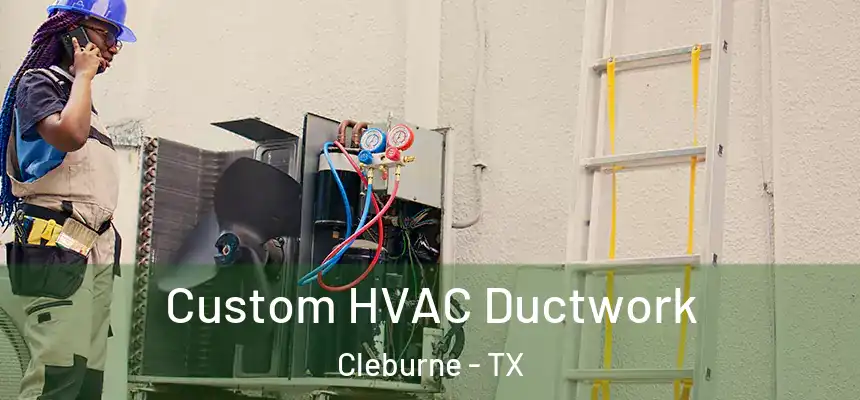  Custom HVAC Ductwork Cleburne - TX
