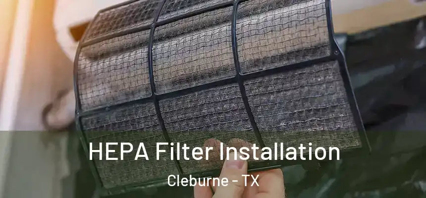  HEPA Filter Installation Cleburne - TX