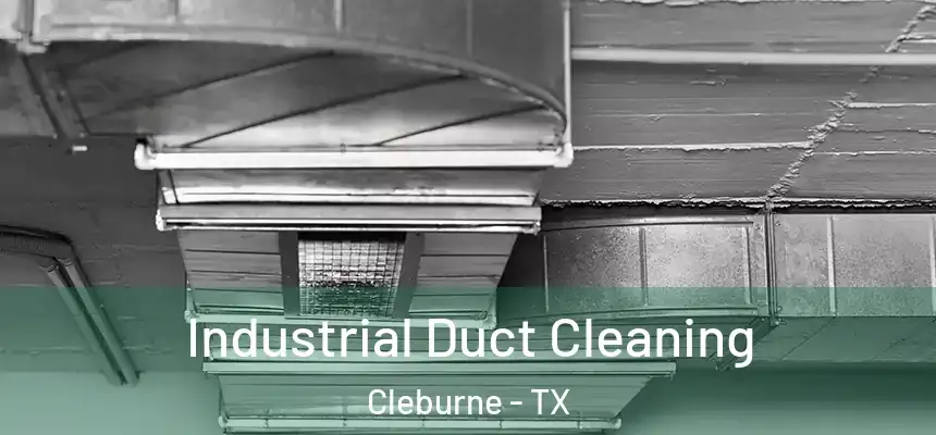  Industrial Duct Cleaning Cleburne - TX