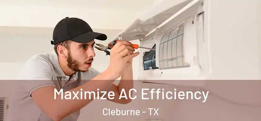  Maximize AC Efficiency Cleburne - TX