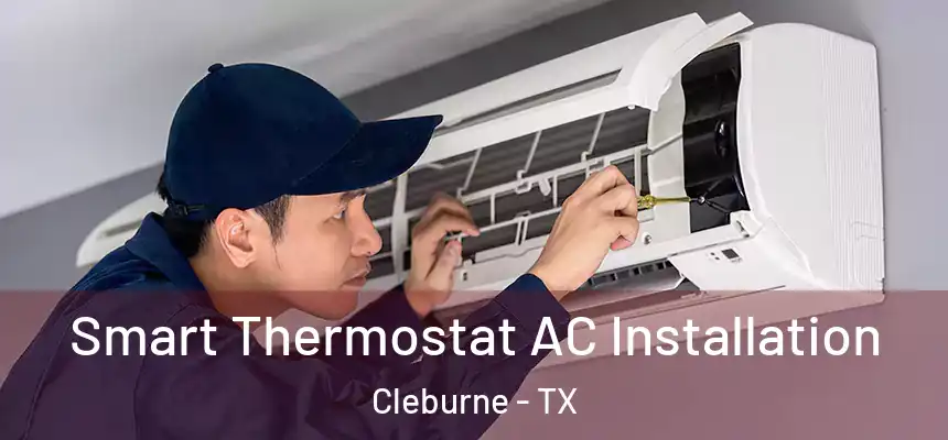  Smart Thermostat AC Installation Cleburne - TX