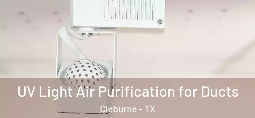  UV Light Air Purification for Ducts Cleburne - TX